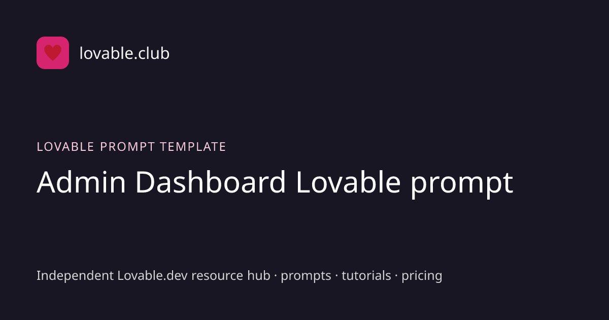 Admin Dashboard — Free Lovable AI Prompt Template | The Lovable Club