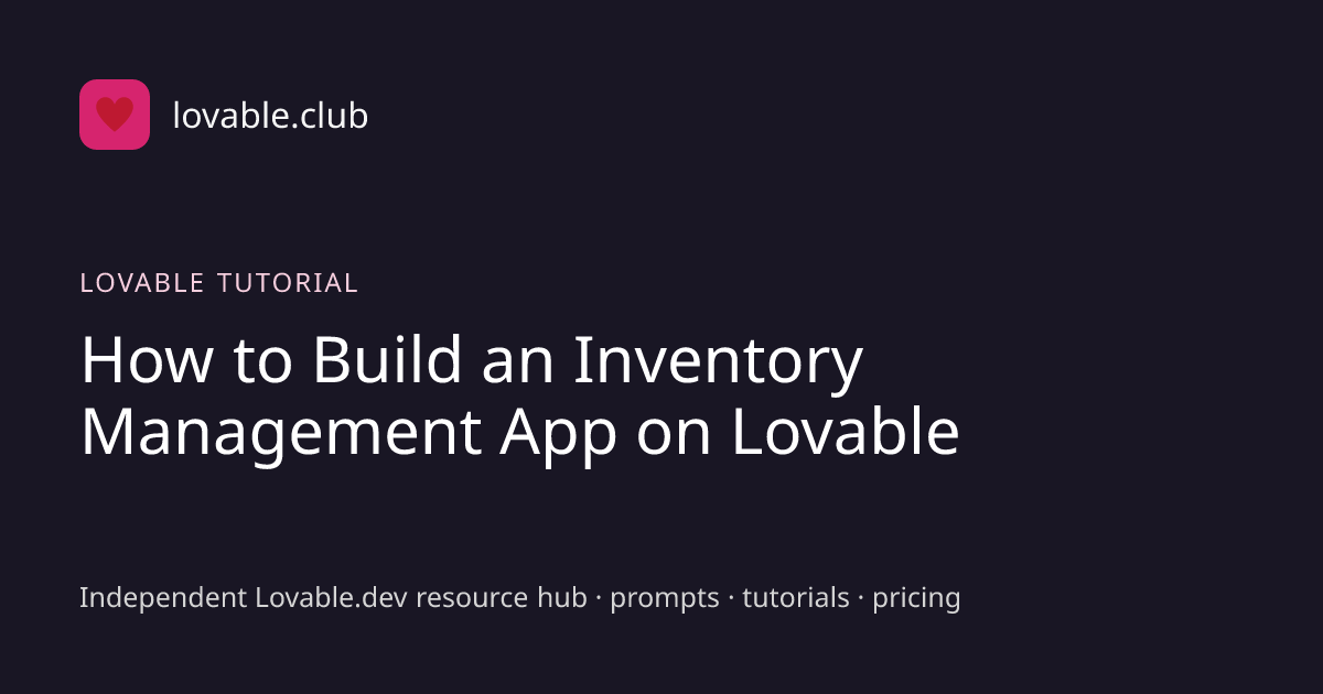 How to Build an Inventory Management App on Lovable | The Lovable Club